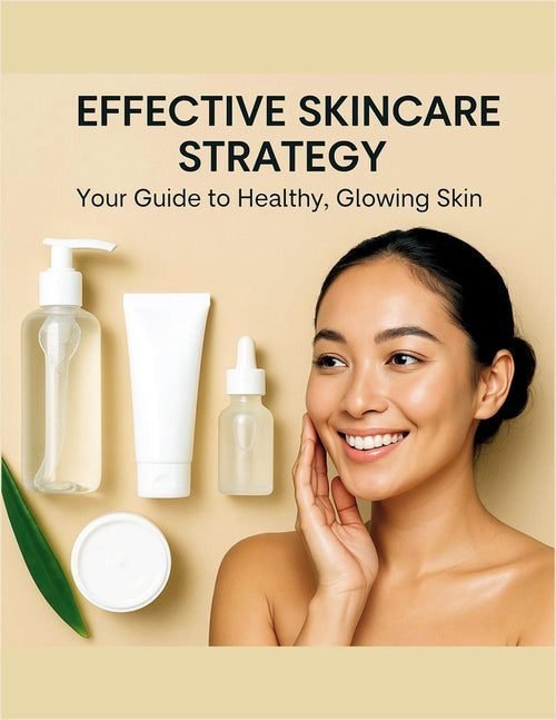 Skincare Fundamentals: Your Guide to Healthy, Glowing Skin